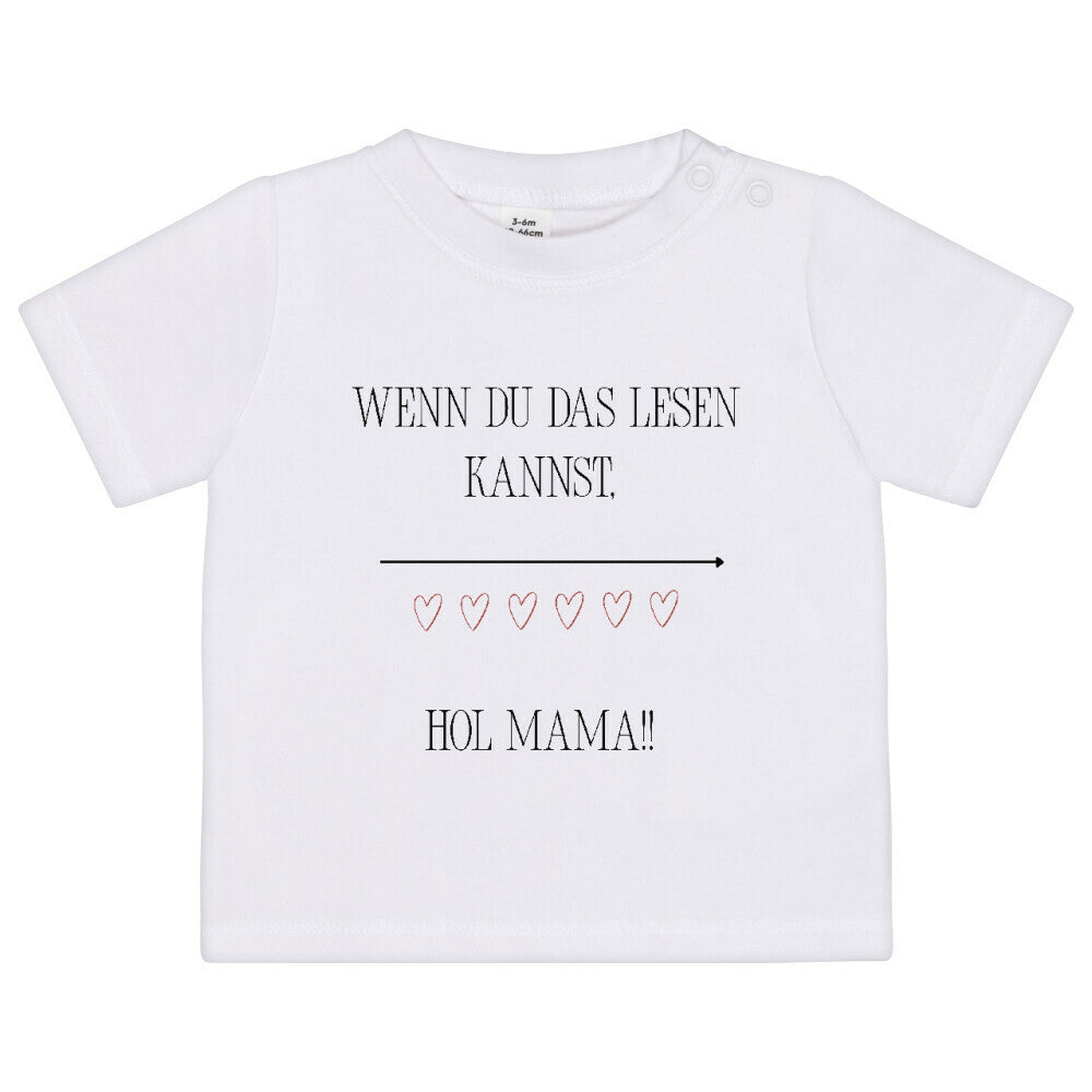 Baby T- Shirt Wenn du das lesen kannst hol Mama!