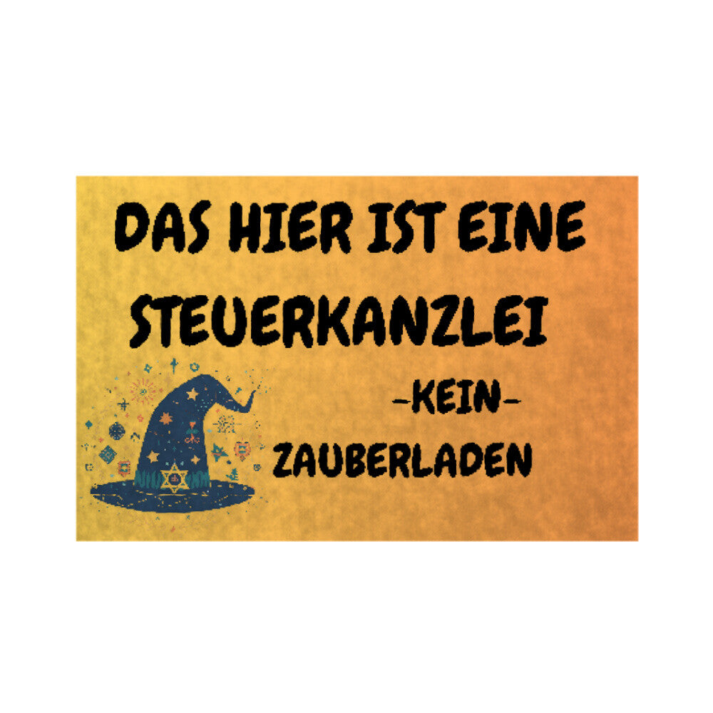 Steuerkanzlei Steuerberater Fußmatte Eingang witzig Das hier ist eine Steuerkanzlei - Kein Zauberladen