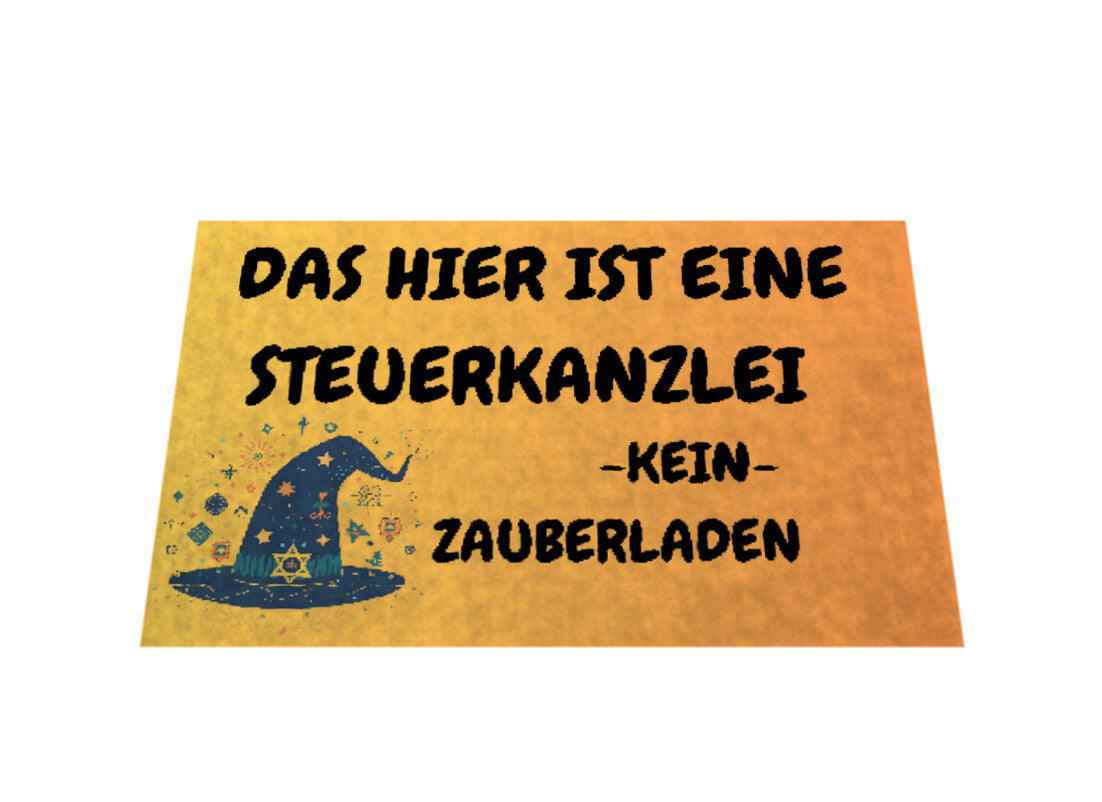 Steuerkanzlei Steuerberater Fußmatte Eingang witzig Das hier ist eine Steuerkanzlei - Kein Zauberladen