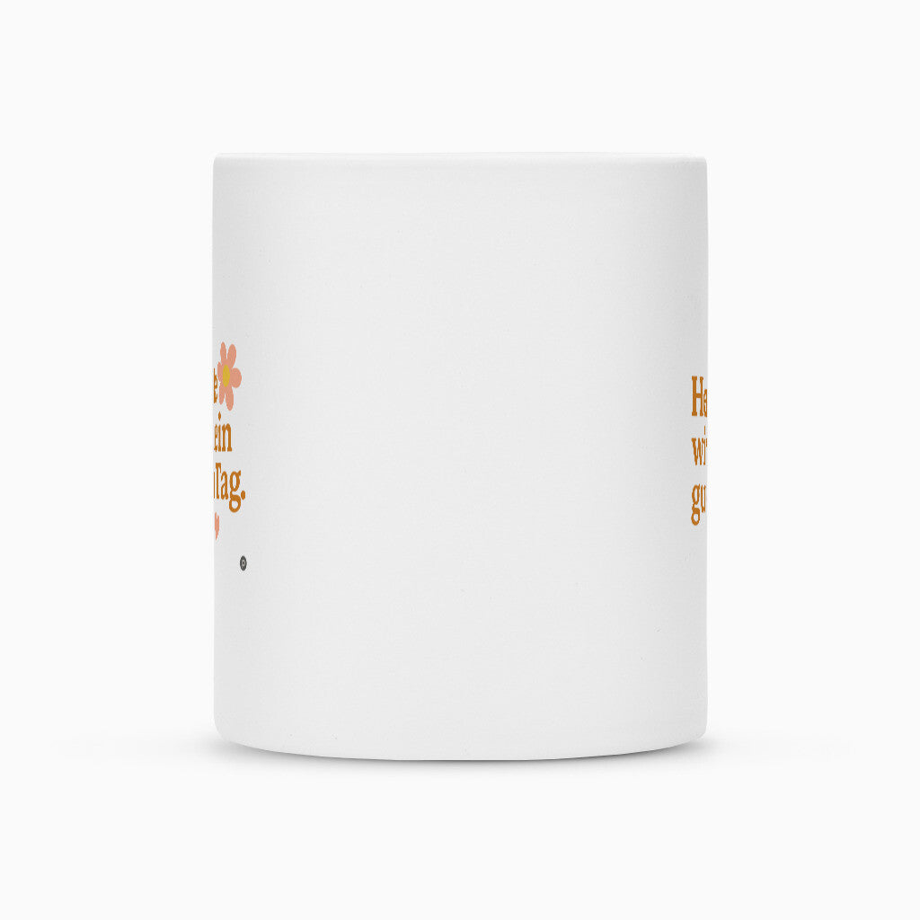 Keramik Tasse weiss matt mit Motivationsspruch Heute wird ein guter Tag