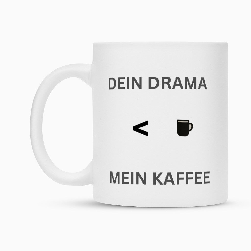 Keramik-Tasse-Mein-Kaffee-dein-Drama-weiß-Matt-einzigartig